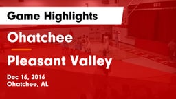 Ohatchee  vs Pleasant Valley  Game Highlights - Dec 16, 2016