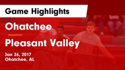 Ohatchee  vs Pleasant Valley  Game Highlights - Jan 26, 2017