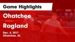 Ohatchee  vs Ragland  Game Highlights - Dec. 4, 2017