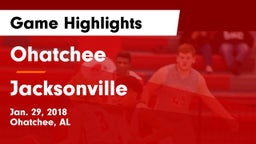 Ohatchee  vs Jacksonville  Game Highlights - Jan. 29, 2018