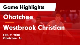 Ohatchee  vs Westbrook Christian  Game Highlights - Feb. 2, 2018