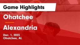 Ohatchee  vs Alexandria  Game Highlights - Dec. 1, 2023