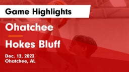 Ohatchee  vs Hokes Bluff  Game Highlights - Dec. 12, 2023