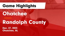 Ohatchee  vs Randolph County  Game Highlights - Dec. 27, 2023