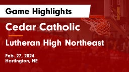 Cedar Catholic  vs Lutheran High Northeast Game Highlights - Feb. 27, 2024