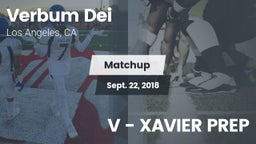 Matchup: Verbum Dei High vs. V - XAVIER PREP 2018