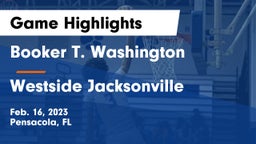 Booker T. Washington  vs Westside Jacksonville Game Highlights - Feb. 16, 2023