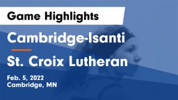 Cambridge-Isanti  vs St. Croix Lutheran  Game Highlights - Feb. 5, 2022