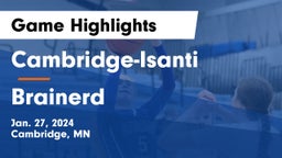 Cambridge-Isanti  vs Brainerd  Game Highlights - Jan. 27, 2024