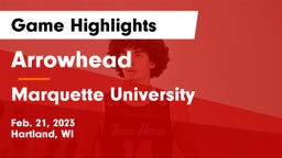 Arrowhead  vs Marquette University  Game Highlights - Feb. 21, 2023