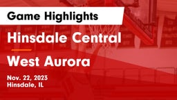 Hinsdale Central  vs West Aurora  Game Highlights - Nov. 22, 2023