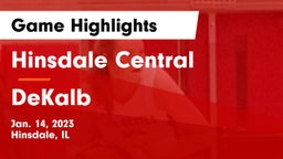 Hinsdale Central  vs DeKalb  Game Highlights - Jan. 14, 2023