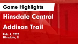 Hinsdale Central  vs Addison Trail  Game Highlights - Feb. 7, 2023