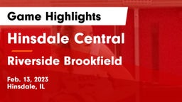 Hinsdale Central  vs Riverside Brookfield  Game Highlights - Feb. 13, 2023
