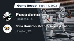 Recap: Pasadena  vs. Sam Houston Math Science & Tech  2023
