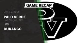 Recap: Palo Verde  vs. Durango 2015