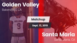 Matchup: Golden Valley High vs. Santa Maria  2019