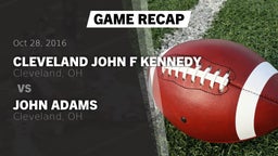 Recap: Cleveland John F Kennedy  vs. John Adams  2016