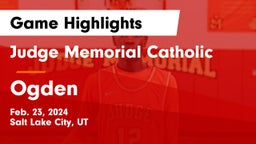 Judge Memorial Catholic  vs Ogden  Game Highlights - Feb. 23, 2024
