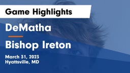 DeMatha  vs Bishop Ireton  Game Highlights - March 31, 2023