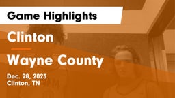 Clinton  vs Wayne County Game Highlights - Dec. 28, 2023