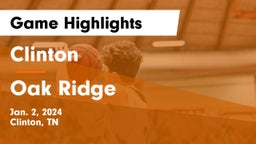 Clinton  vs Oak Ridge  Game Highlights - Jan. 2, 2024