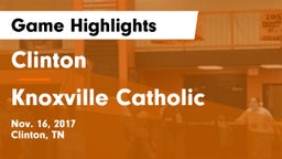Clinton  vs Knoxville Catholic  Game Highlights - Nov. 16, 2017
