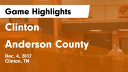 Clinton  vs Anderson County  Game Highlights - Dec. 4, 2017
