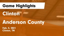 Clinton  vs Anderson County  Game Highlights - Feb. 5, 2021