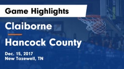 Claiborne  vs Hancock County  Game Highlights - Dec. 15, 2017