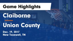 Claiborne  vs Union County  Game Highlights - Dec. 19, 2017
