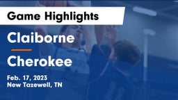 Claiborne  vs Cherokee  Game Highlights - Feb. 17, 2023
