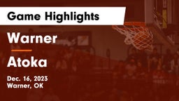 Warner  vs Atoka  Game Highlights - Dec. 16, 2023