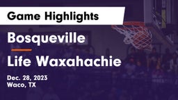 Bosqueville  vs Life Waxahachie  Game Highlights - Dec. 28, 2023