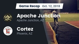 Recap: Apache Junction  vs. Cortez  2018