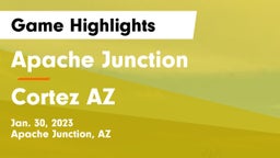 Apache Junction  vs Cortez  AZ Game Highlights - Jan. 30, 2023