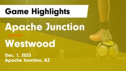 Apache Junction  vs Westwood  Game Highlights - Dec. 1, 2023