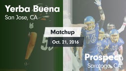 Matchup: Yerba Buena High vs. Prospect  2016