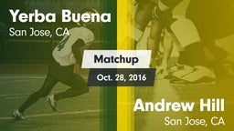 Matchup: Yerba Buena High vs. Andrew Hill  2016