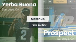 Matchup: Yerba Buena High vs. Prospect  2017