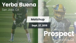 Matchup: Yerba Buena High vs. Prospect  2019