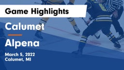 Calumet  vs Alpena  Game Highlights - March 5, 2022