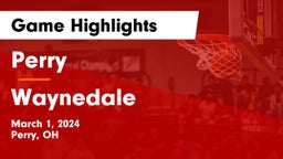 Perry  vs Waynedale  Game Highlights - March 1, 2024