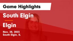 South Elgin  vs Elgin  Game Highlights - Nov. 28, 2023