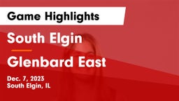 South Elgin  vs Glenbard East  Game Highlights - Dec. 7, 2023