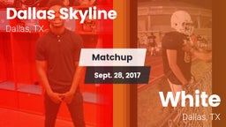 Matchup: Dallas Skyline High vs. White  2017