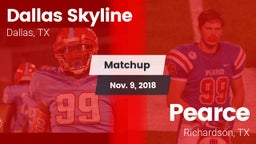 Matchup: Dallas Skyline High vs. Pearce  2018
