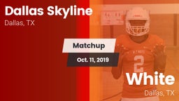 Matchup: Dallas Skyline High vs. White  2019