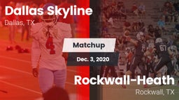 Matchup: Dallas Skyline High vs. Rockwall-Heath  2020