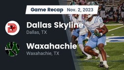 Recap: Dallas Skyline  vs. Waxahachie  2023